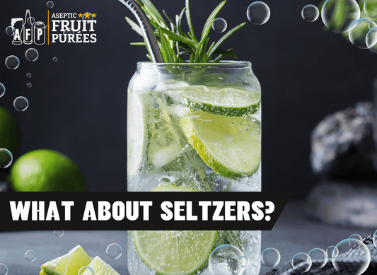 What About Seltzers? - Aseptic Fruit Purees | West Coast US