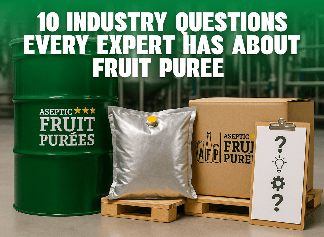 10 Industry Questions Every Expert Has About Fruit Puree — Answered - Aseptic Fruit Purees | West Coast US