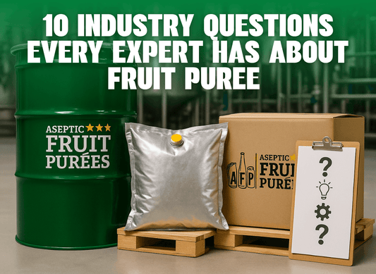 10 Industry Questions Every Expert Has About Fruit Puree — Answered - Aseptic Fruit Purees | West Coast US